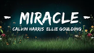 Calvin Harris, Ellie Goulding - Miracle (Lyrics) | Top Best Songs