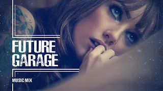 Future Garage | Relaxing music mix | Soul