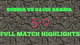 Russia vs Saudi Arabia full match highlights HD