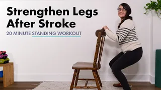 Advanced 20 Minute, Real-Time Standing Workout to Improve Leg Strength After Stroke