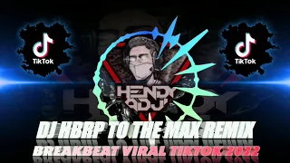 DJ HBRP TO THE MAX REMIX || SOUND VIRAL TIKTOK 2022