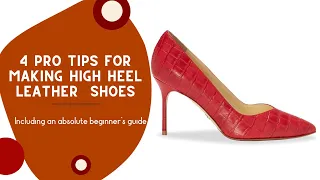 4 Pro Tips for Making High Heels - Hand Made Shoes