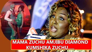 MAMA ZUCHU AMJIBU DIAMOND KUMSHIKA ZUCHU,,,LAZIMA NIONGEE UKWELI HUU....