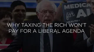 Why Taxing the Rich Won’t Pay for a Liberal Agenda