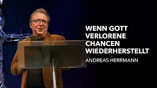 Wenn Gott verlorene Chancen wiederherstellt - Andreas Herrmann