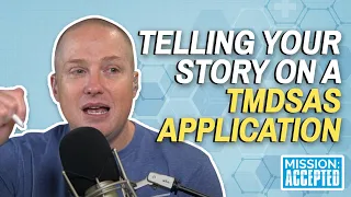 Telling Your Story on a TMDSAS Application | Mission: Accepted S3 Ep. 8
