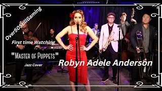 Robyn Adele Anderson: Master of Puppets (jazz cover)  **First time Watching**