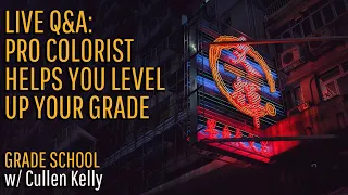 Grade School: Make your grades pop (Pro Colorist Q&A)