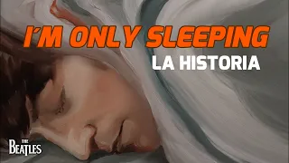I´M ONLY SLEEPING : LA HISTORIA JAMÁS CONTADA / THE BEATLES
