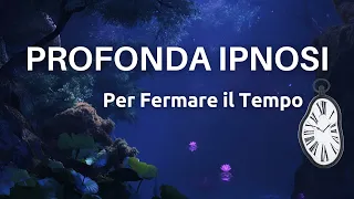 Profonda Ipnosi Che Ferma il Tempo - Dormi Rapidamente - Dissolvi i Pensieri