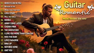 Romantic Guitar Music ❤️ The Best Guitar Melodies For Your Most Romantic Moments ❤️