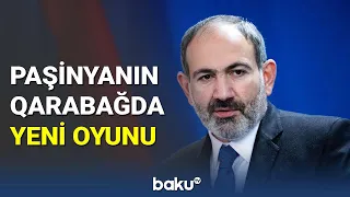 Paşinyanın Qarabağda yeni oyunu - BAKU TV