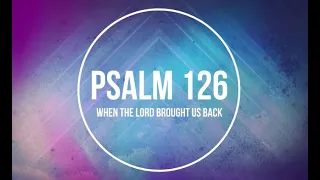 Psalm 126 Lyrics Video