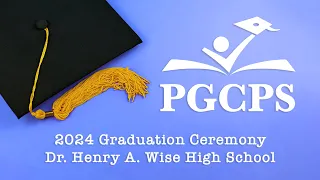 Dr. Henry A Wise, Jr. HS Graduation May 28, 2024 1pm