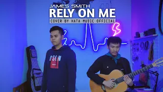 Rely On Me - James Smith ( Cover By Kata Music Official ) | Kata Music Official