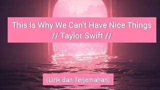 This Is Why We Can't Have Nice Things // Taylor Swift // (Lirik dan Terjemahan)