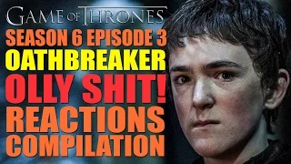 Game Of Thrones Season 6 | Oathbreaker "Olly Shit!" Reactions Compilation