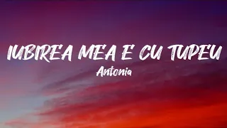 ANTONIA - Iubirea mea e cu tupeu | Versuri | Official Video