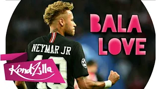 Neymar Jr - Bala Love (Mc Anjim)