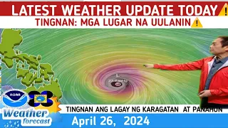 WEATHER UPDATE TODAY APRIL 26,  2024 | MAY BAGYONG PARATING? ⚠️TINGNAN DITO