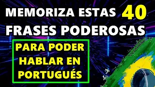 😱  Escucha y Memoriza Estas 40 Frases Poderosas Cada Día  y Conversarás en Portugués | Garantizado