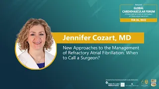 Jennifer Cozart, MD | Management of Refractory Atrial Fibrillation: When to Call a Surgeon?