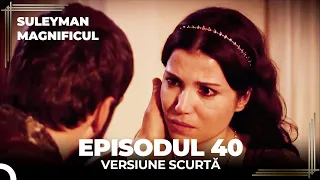 Suleyman Magnificul | Episodul 40 (Versiune Scurtă)