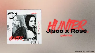 Jisoo x Rosé - Hunter (Galantis) (AI cover by trof1mov)