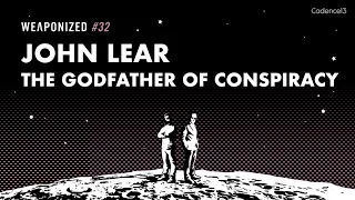 The Godfather Of Conspiracy - John Lear : WEAPONIZED : EP #32