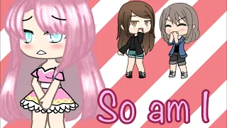 So am I || Glmv || Gacha Life ||