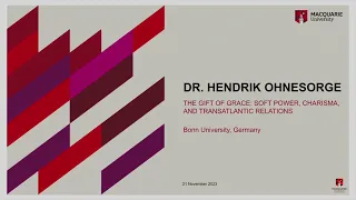 The gift of grace: Soft power, charisma, and transatlantic relations - Dr. Hendrik Ohnesorge