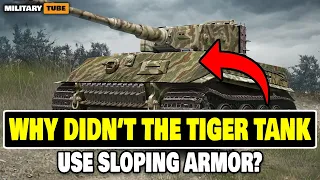 Why didn't the Tiger tank use sloped armor? | MilitaryTube