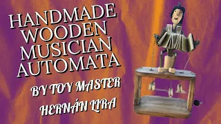 Handmade Wooden Musician Automata by Toy Maker Master Hernán Lira.