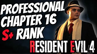 Resident Evil 4 Remake - New Game Professional S+ Rank Guide, Chapter 16 [PS5]