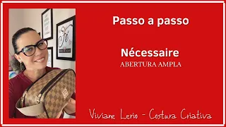 Passo a Passo: Nécessaire Abertura Ampla - Viviane Lerio