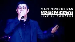 Martin Mkrtchyan - Amen aravot (Live in Concert)