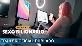 Pornhub: Sexo Bilionário 2023 Trailer Oficial Dublado