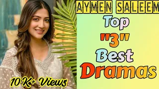 Top "3" Blockbuster Dramas of Aymen Saleem || Pakistani Actress || Aymen Saleem Drama List ||