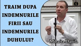 Mihaita Danila - Traim dupa Indemnurile Firii sau Indemnurile Duhului? | PREDICA