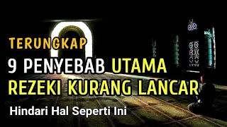 9 Penyebab Utama Rezeki Kurang Lancar | Hindari Jangan Sampai Ada Pada Diri Kita