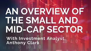 Join Investment Analyst, Anthony Clark, as he reveals his top small and mid-cap picks