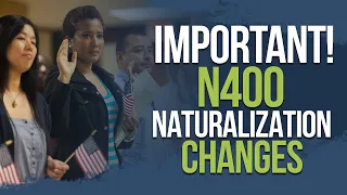 Important! N400 Naturalization Changes