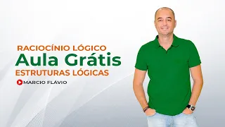 Aula grátis Raciocínio Lógico: Estruturas Lógicas