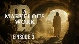 All Things Denote There Is A God | A Marvelous Work | Episode 3