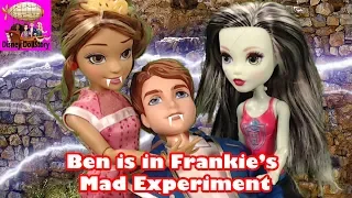 Ben is in Frankie's Mad Experiment-Part 21- Descendants Monster High Series