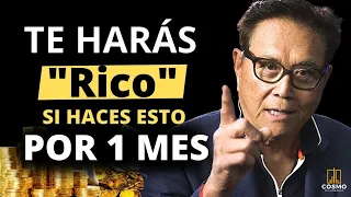 Si HACES esto SIN FALTA x 30 Dias ( Seguramente ) TE vas a HACER RICO | Robert Kiyosaki