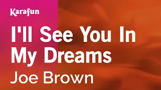 I'll See You in My Dreams - Joe Brown | Karaoke Version | KaraFun
