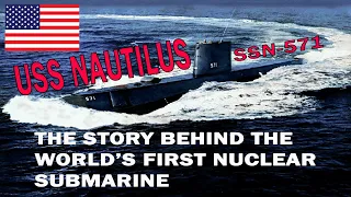 The World's First Nuclear Submarine USS Nautilus SSN-571