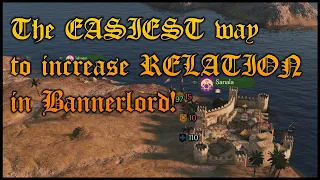 How to EASILY increase RELATION in Bannerlord!