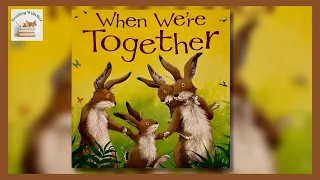 When We're Together (Read Aloud Books for Kids)